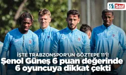 Şenol Güneş 6 puan değerinde  6 oyuncuya dikkat çekti