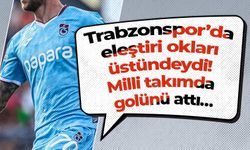 Trabzonspor’da eleştiri okları üstündeydi! Milli takımda golünü attı…