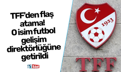 TFF'den flaş atama! O isim futbol gelişim direktörlüğüne getirildi