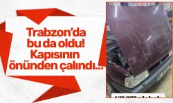 Trabzon’da bu da oldu! Kapısının önünden çalındı…