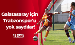 Galatasaray için Trabzonspor'u yok saydılar!