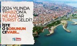 2024 yılında Trabzon'a ne kadar turist geldi? İşte cevabı...