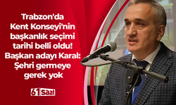 Trabzon'da Kent Konseyi'nin başkanlık seçimi tarihi belli oldu! Başkan adayı Karal: Şehri germeye gerek yok