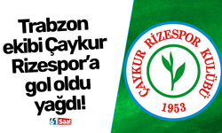 Trabzon ekibi Çaykur Rizespor’a gol oldu yağdı!