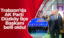 Trabzon’da AK Parti Düzköy İlçe Başkanı belli oldu!