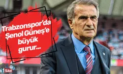 Trabzonspor'da Şenol Güneş'e büyük gurur