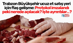 Trabzon Büyükşehir ucuz et satış yeri için flaş gelişme: Protokol imzalandı peki nerede açılacak? İşte ayrıntılar…?