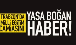 Trabzon'da milli eğitim camiasını yasa boğan haber!