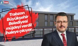 Trabzon Büyükşehir Belediyesi müjdeyi verdi! İhaleye çıkıyor...