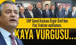 CHP Genel Başkanı Özgür Özel'den Trabzon açıklaması!