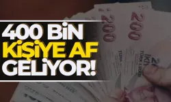 400 bin kişiye af geliyor…