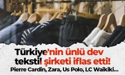 Türkiye'nin ünlü dev tekstil şirketi iflas etti! Pierre Cardin, Zara, Us Polo, LC Waikiki…