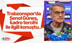 Trabzonspor’da Şenol Güneş, kadro tercihi ile ilgili konuştu…