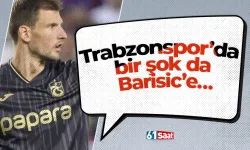 Trabzonspor’da bir şok da Barisic’e…