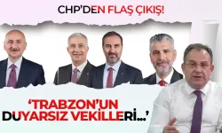 CHP'den flaş çıkış! "Trabzon'un duyarsız vekilleri..."