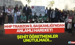 MHP Trabzon İl Başkanlığı’ndan duygulandıran hareket! Şehit Öğretmenler unutulmadı...