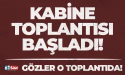 Kabine Toplantısı başladı