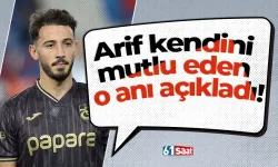 Arif kendini mutlu eden o anı açıkladı!