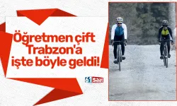 Öğretmen çift Trabzon'a işte böyle geldi!