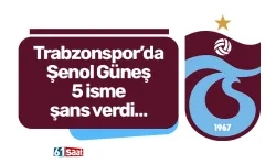 Trabzonspor’da Şenol Güneş 5 isme şans verdi…