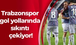 Trabzonspor gol yollarında sıkıntı çekiyor!