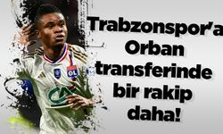 Trabzonspor'a Orban transferinde bir rakip daha!