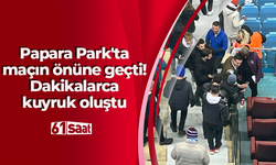 Papara Park'ta maçın önüne geçti! Dakikalarca kuyruk oluştu