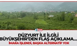 Düzyurt ile ilgili Büyükşehir'den flaş açıklama! "İmara işlendi, başka alternatif yok..."