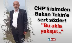 CHP'li isimden Bakan Tekin'e sert sözler! "Bu akla yakışır..."