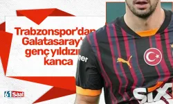 Trabzonspor'dan, Galatasaray'ın genç yıldızına kanca