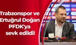 Trabzonspor ve Ertuğrul Doğan PFDK'ya sevk edildi!