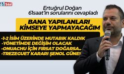 Ertuğrul Doğan '1-2 isim üzerinde mutabık kaldık' dedi ve sitem etti