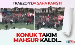 Trabzon'da saha karıştı! Konuk takım mahsur kaldı...