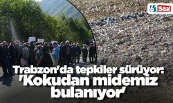 Trabzon'da tepkiler sürüyor: 'Kokudan midemiz bulanıyor'