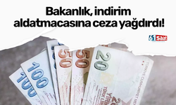 Bakanlık, indirim aldatmacasına ceza yağdırdı!