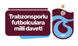 Trabzonsporlu futbolculara milli davet!