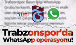 Trabzonspor'da WhatsApp operasyonu!