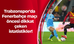 Trabzonspor'da Fenerbahçe maçı öncesi dikkat çeken istatistikler!