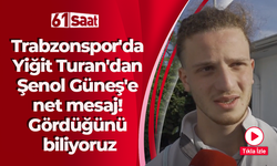 Trabzonspor'da Yiğit Kemal Turan'dan Şenol Güneş'e net mesaj! Gördüğünü biliyoruz