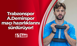 Trabzonspor'da Adana Demirspor maçı hazırlıkları devam ediyor