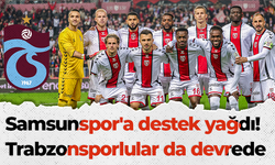 Samsunspor'a destek yağdı! Trabzonsporlular da devrede