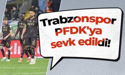 Trabzonspor PFDK'ya sevk edildi!