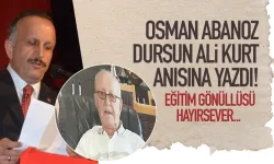 Osman Abanoz yazdı:  Dursun Ali Kurt anısına...