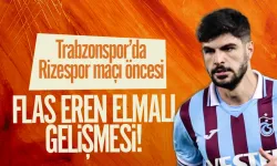 Trabzonspor'da Rizespor maçı öncesi flaş Eren Elmalı gelişmesi...