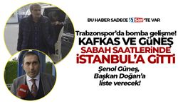 Trabzonspor'da bomba gelişme! Kafkas ve Güneş İstanbul'a gitti! Liste verilecek...