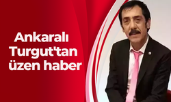 Ankaralı Turgut'tan üzen haber