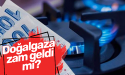 Doğalgaza zam geldi mi?