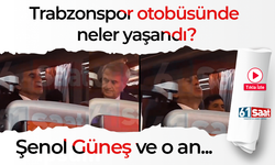 Trabzonspor otobüsünde neler yaşandı? Şenol Güneş ve o an