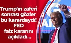 Trump'ın zaferi sonrası gözler bu karardaydı! FED faiz kararını açıkladı...