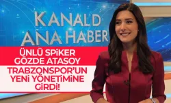 Ünlü spiker Gözde Atasoy Trabzonspor’un yönetimine girdi.